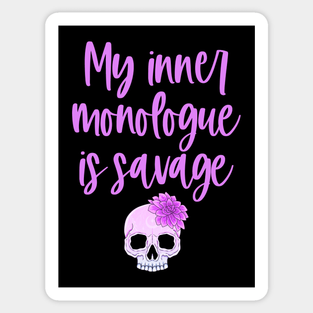 My Inner Monologue Is Savage Sticker by My Tribe Apparel